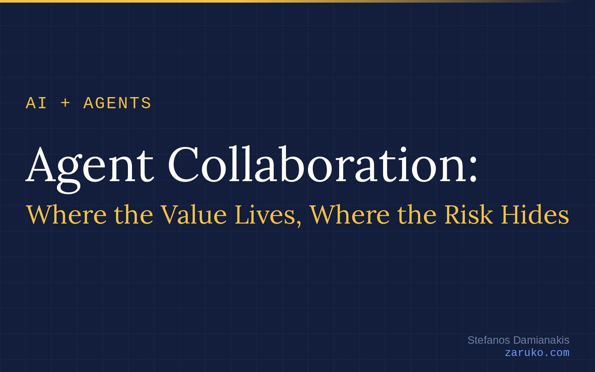 Agent Collaboration: Where the Value Lives, Where the Risk Hides