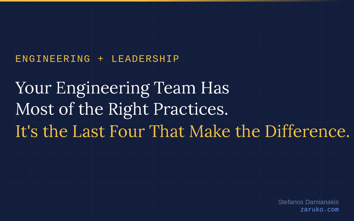 Your Engineering Team Has Most of the Right Practices. It's the Last Four That Make the Difference.