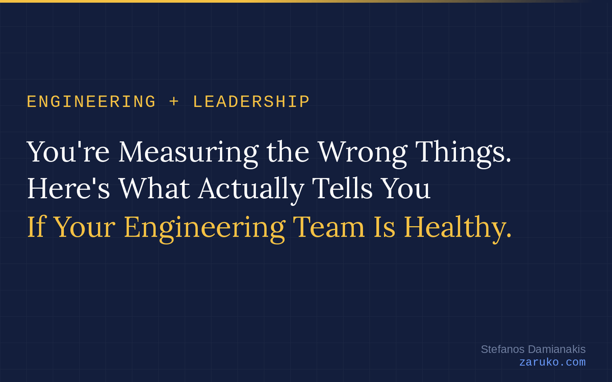 You're Measuring the Wrong Things. Here's What Actually Tells You If Your Engineering Team Is Healthy.
