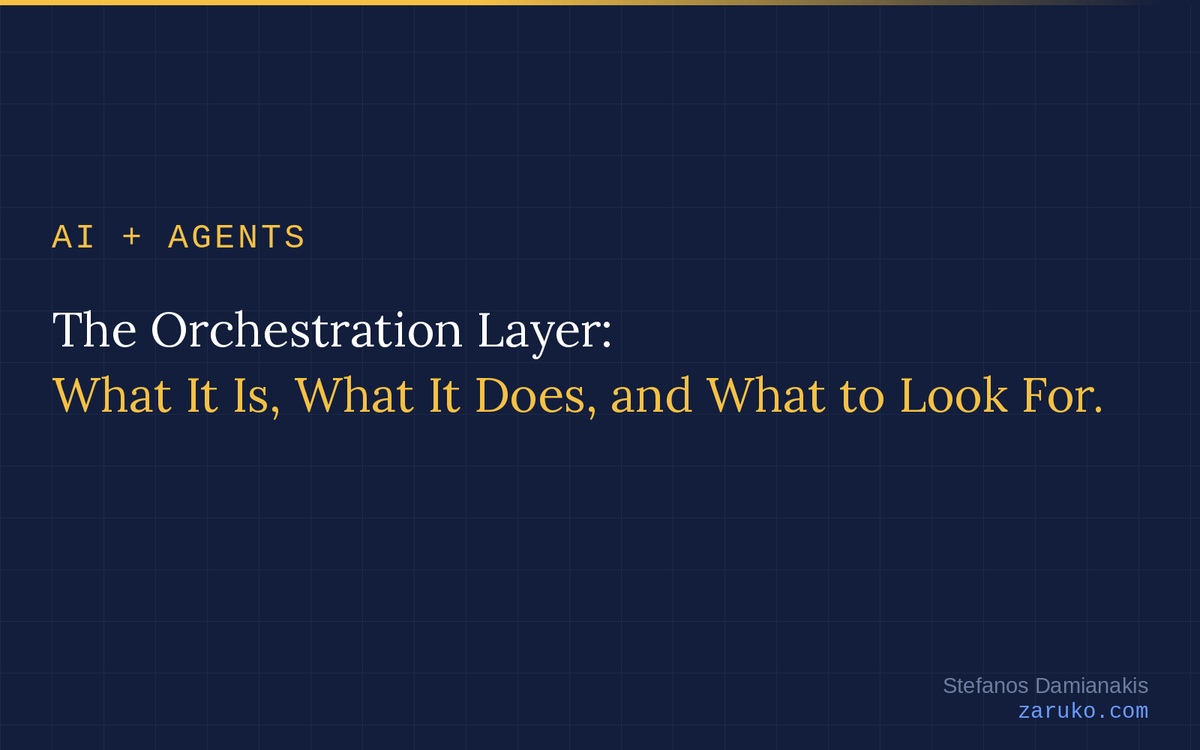 The Orchestration Layer: What It Is, What It Does, and What to Look For