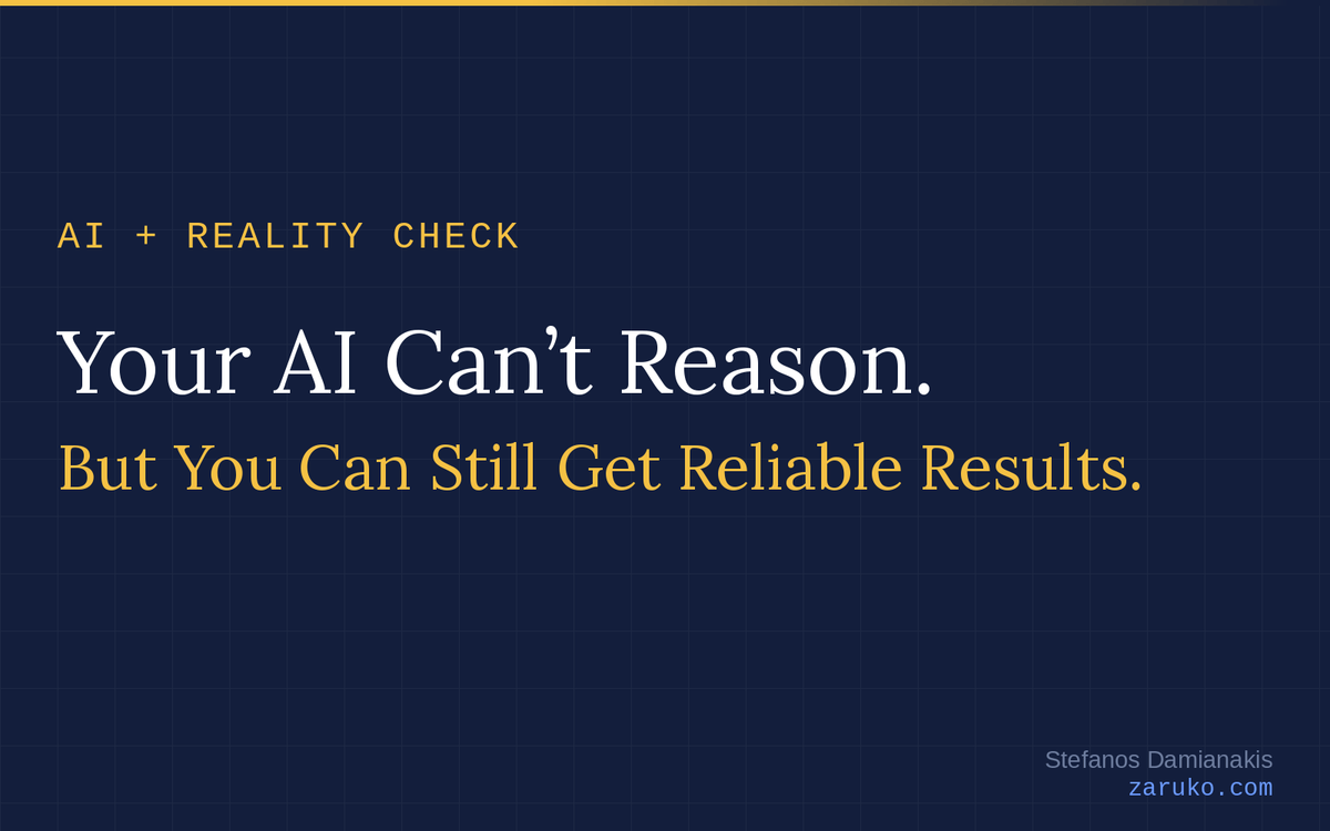 Your AI Can't Reason. But You Can Still Get Reliable Results.
