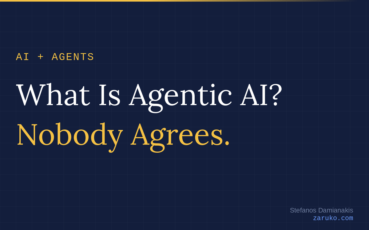 What Is Agentic AI? Nobody Agrees.