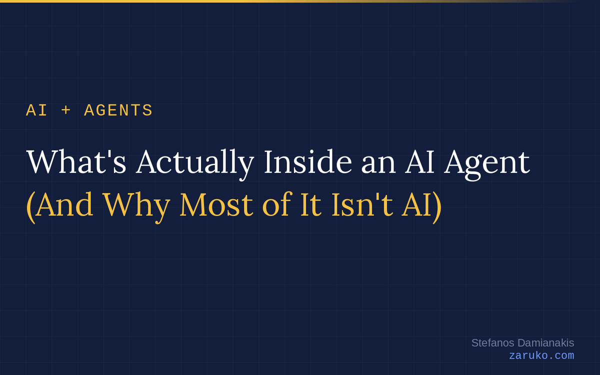 What's Actually Inside an AI Agent (And Why Most of It Isn't AI)
